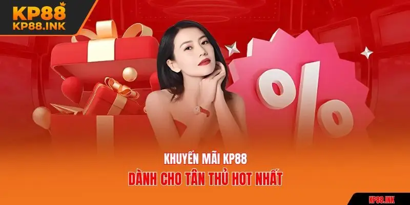 Khuyến mãi KP88 dành cho tân thủ hot nhất