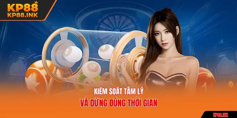 Kiểm soát tâm lý và dừng đúng thời gian