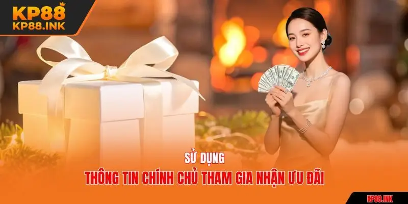 Sử dụng thông tin chính chủ tham gia nhận ưu đãi
